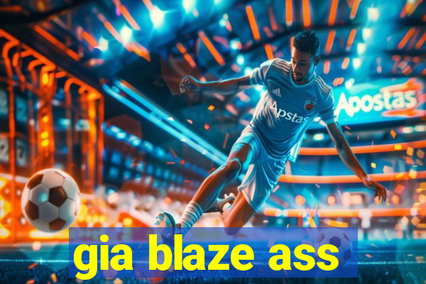 gia blaze ass